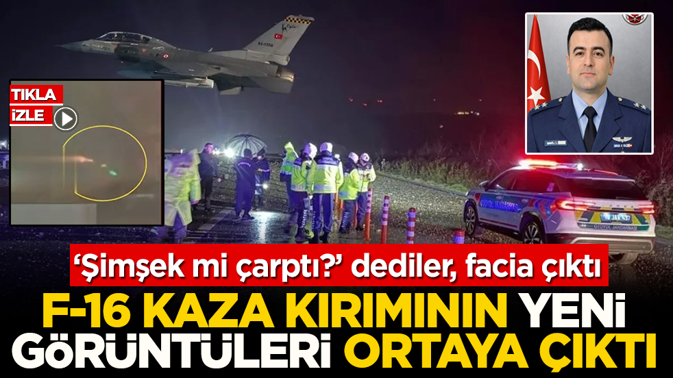 F-16 kaza kırımının yeni görüntüleri ortaya çıktı: ‘Şimşek mi çarptı?’ dediler, facia çıktı! İşte uçağın düştüğü o kahreden anlar
