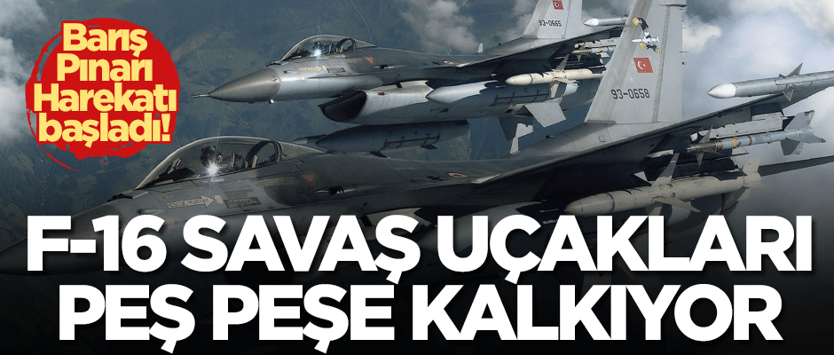 F-16 savaş uçakları peş peşe kalkıyor!