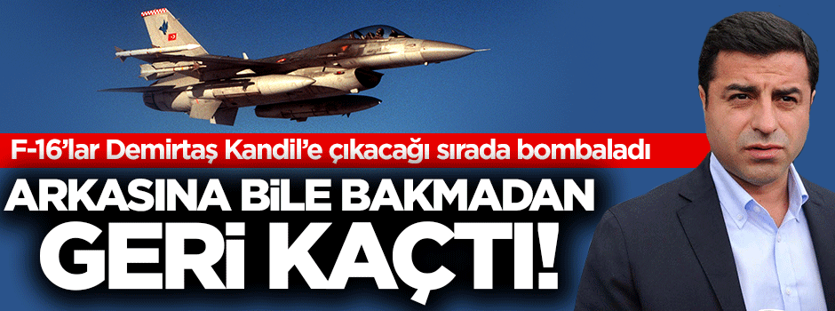 F-16'lar Demirtaş'ın Kandil'e çıkacağı sırada bombaladı!