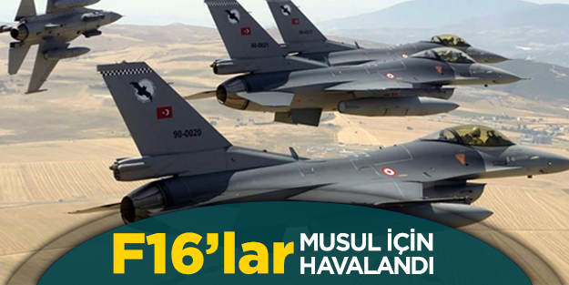 F-16‘lar Musul için havalandı