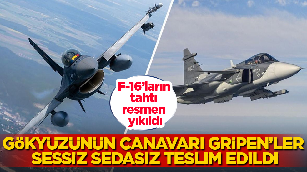 F-16’ların tahtı resmen yıkıldı! Gökyüzünün canavarı Gripen’ler sessiz sedasız teslim edildi