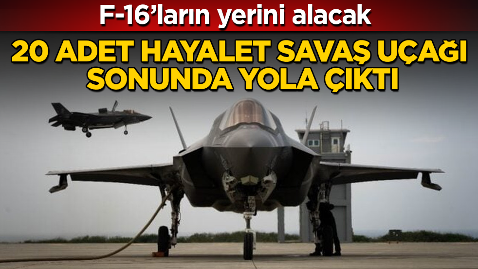 F-16’ların yerini alacak! 20 adet hayalet savaş uçağı sonunda yola çıktı