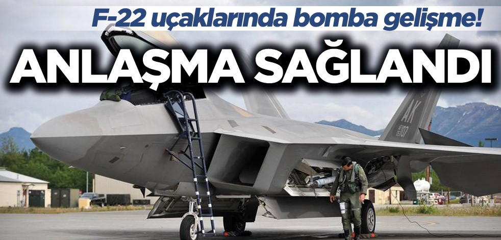 F-22 uçaklarında bomba gelişme! Anlaşma sağlandı
