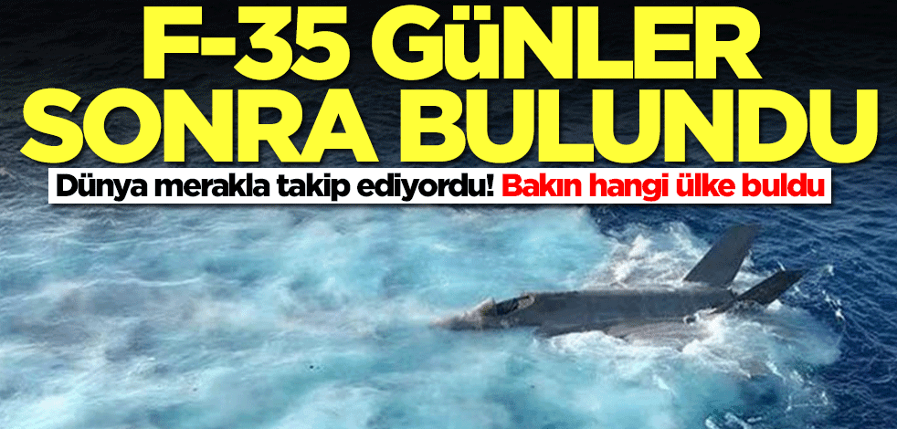 F-35 günler sonra bulundu! Bakın hangi ülke tarafından ele geçirildi