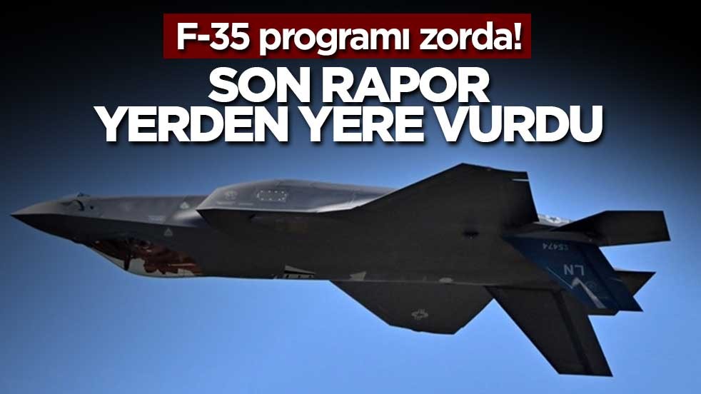F-35 programı zorda! Son rapor yerden yere vurdu