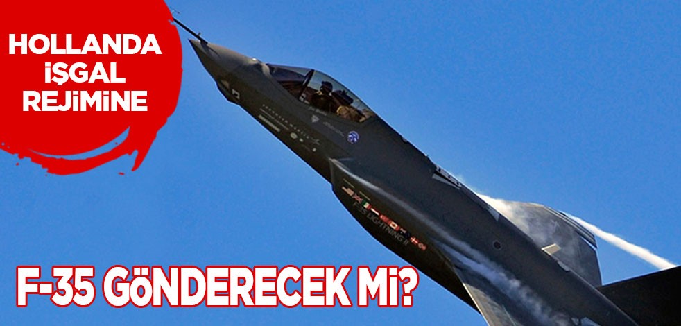F-35 savaş uçağı krizi! Hollanda'nın zalimane tavrı: İşgal rejimine gönderecek mi? Dünya şaşkınlıkla izliyor