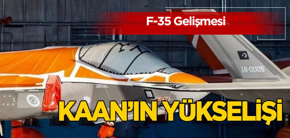 F-35 savaş uçağına karşı Türkiye'nin yerli ve milli KAAN'I rakip oldu: yükselişi ortaya çıktı! Bunu kimse beklemiyordu, duyan inanamadı