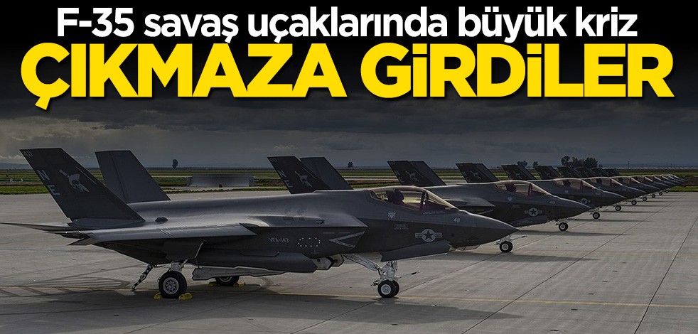 F-35 savaş uçaklarında büyük kriz