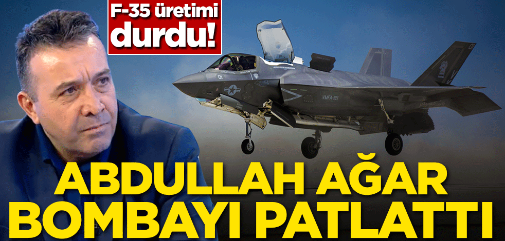 F-35 üretimi durdu! Abdullah Ağar bombayı patlattı