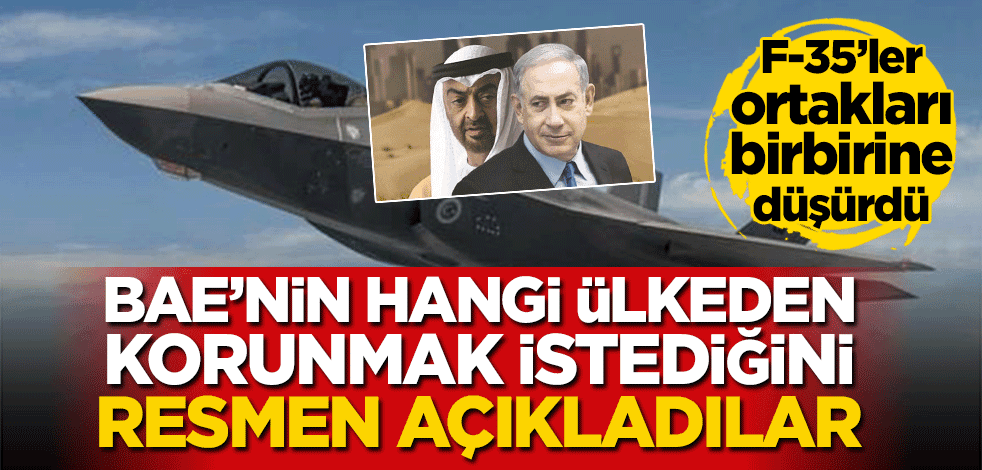 F-35’ler ortakları birbirine düşürdü! BAE’nin hangi ülkeden korunmak istediğini resmen açıkladılar
