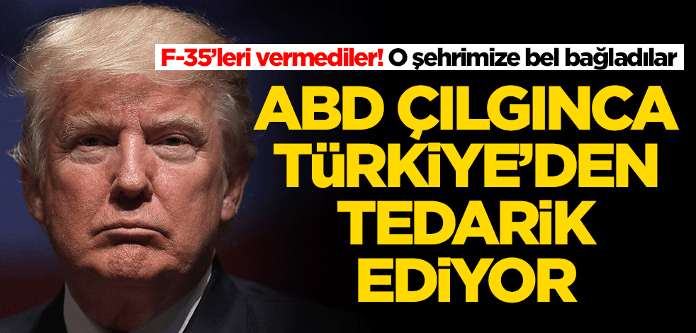 F-35'leri vermeyen ABD, Türkiye'ye bel bağladı