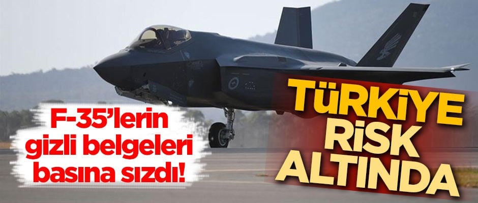 F-35'lerin gizli belgeleri basına sızdı! Türkiye risk altında