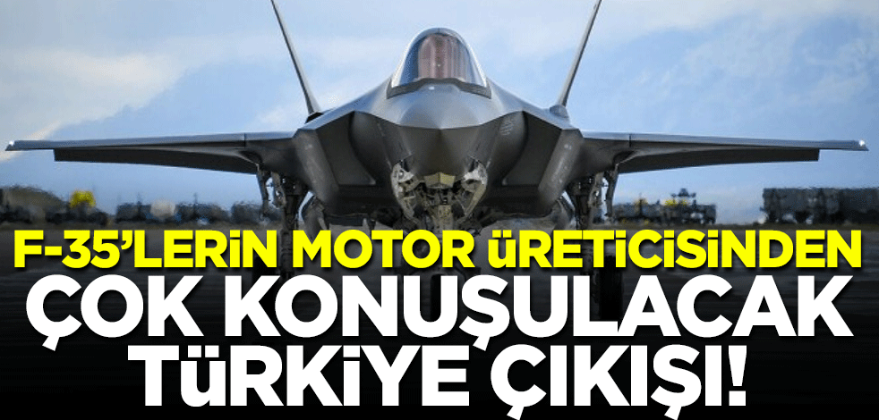 F-35'lerin motor üreticisinden çok konuşulacak Türkiye çıkışı!