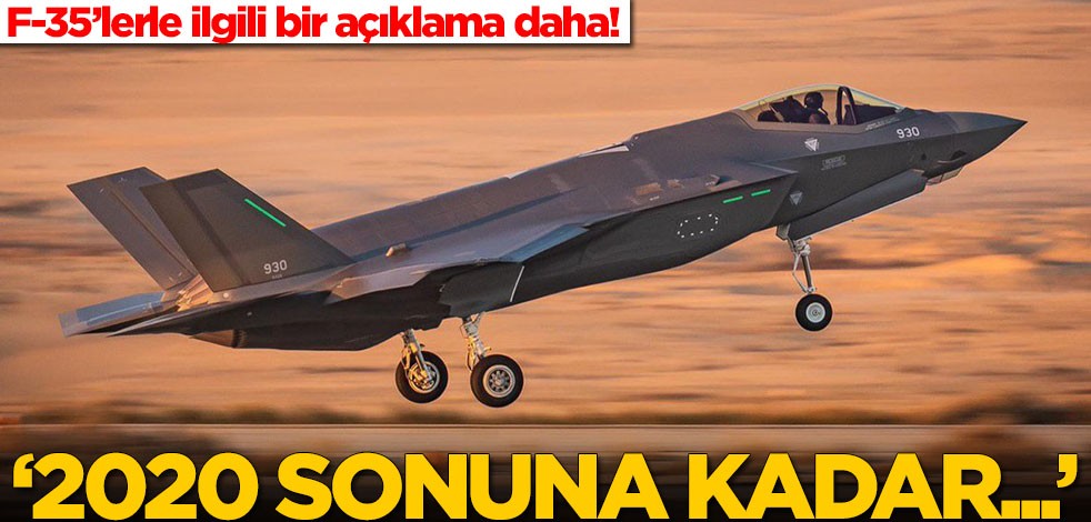 F-35’lerle ilgili bir açıklama daha! '2020 sonuna kadar'