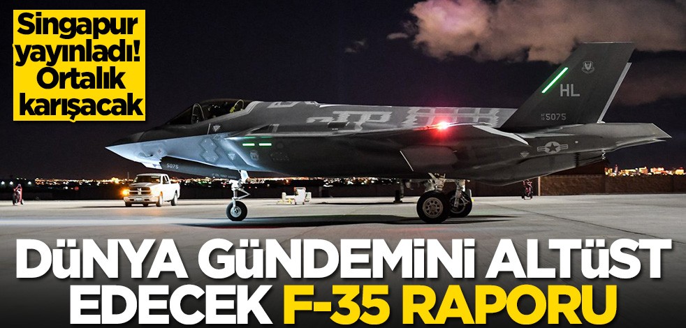 F-35'lerle ilgili şoke eden rapor! Singapur yayınladı