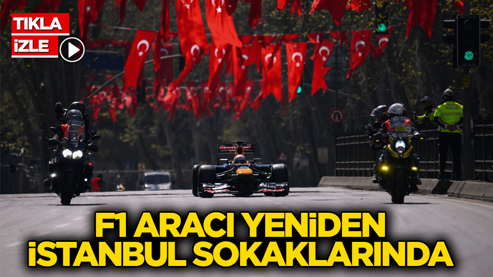 F1 aracı yeniden İstanbul sokaklarında