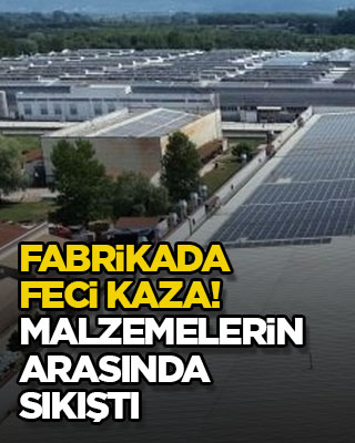 Fabrikada feci kaza! Malzemelerin arasında sıkıştı