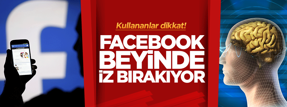 'Facebook beyinde iz bırakıyor'