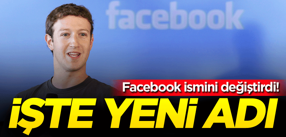 Facebook ismini değiştirdi! İşte yeni adı