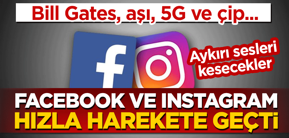 Facebook ve Instagram hızla harekete geçti! Bill Gates, aşı, 5G ve çip...
