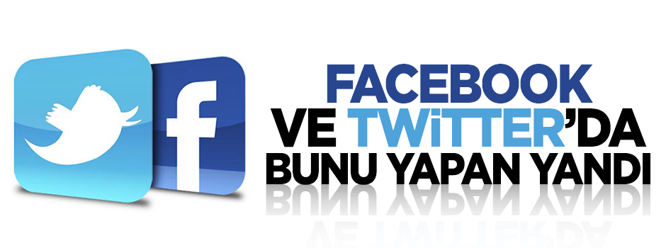 Facebook ve Twitter'da bunu yapanlar yandı