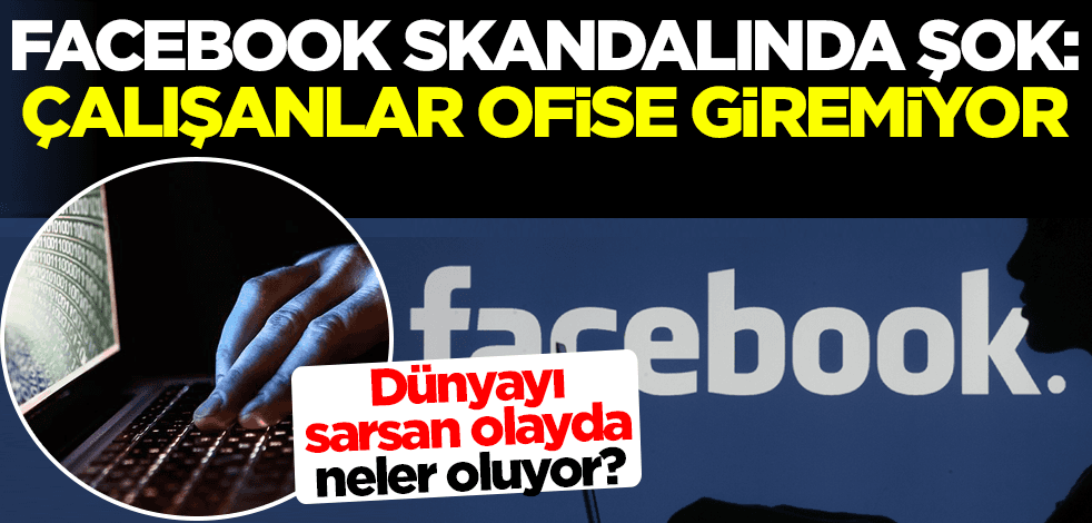 Facebook'a erişimde yeni skandal! Çalışanlar ofise giremiyor