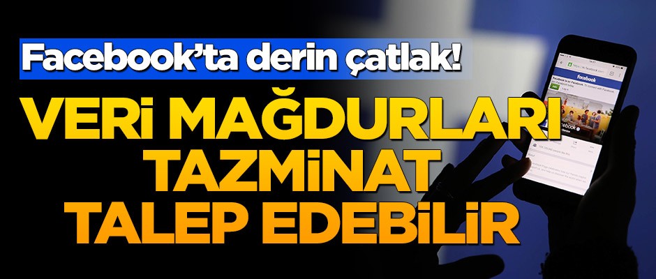 Facebook’ta derin çatlak! Veri mağdurları tazminat talep edebilir
