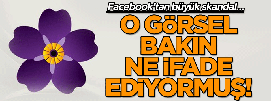 Facebook’tan büyük skandal… O görsel bakın ne ifade ediyormuş!