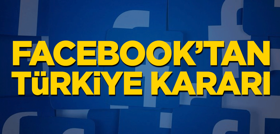Facebook’tan Türkiye kararı