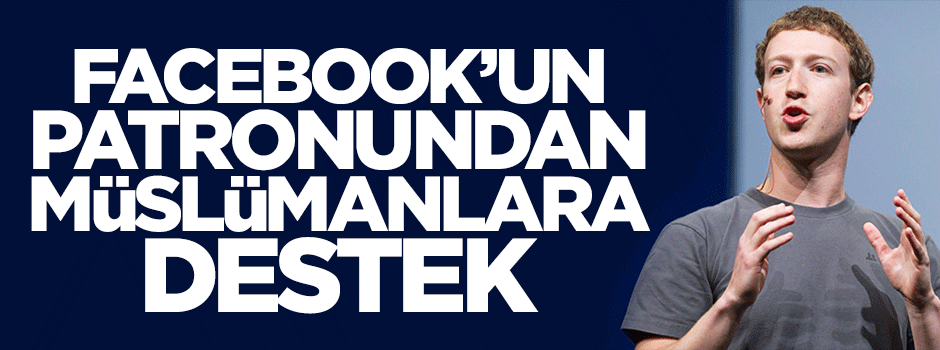 Facebook'un patronundan Müslümanlara destek!