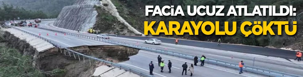 Facia ucuz atlatıldı: Karayolu çöktü!