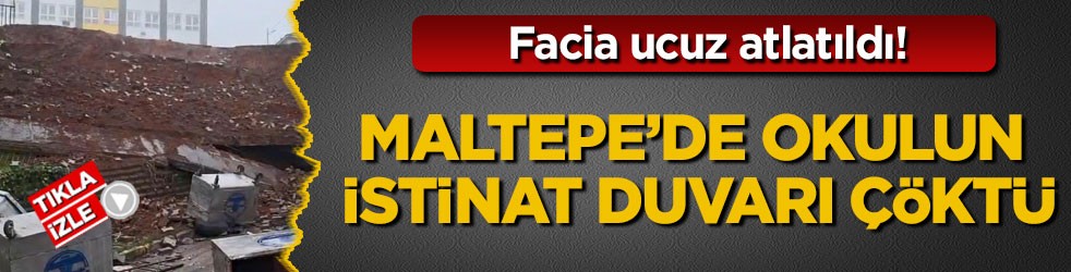 Facia ucuz atlatıldı! Maltepe’de okulun istinat duvarı çöktü