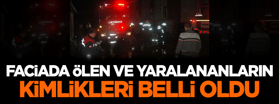 Faciada ölen ve yaralananların kimlikleri
