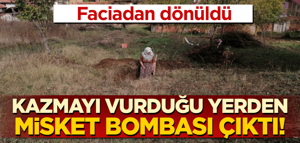 Faciadan dönüldü: Yaşlı kadının kazma vurduğu yerden misket bombası çıktı!
