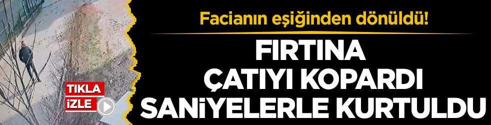 Facianın eşiğinden dönüldü! Fırtına çatıyı kopardı, saniyelerle kurtuldu