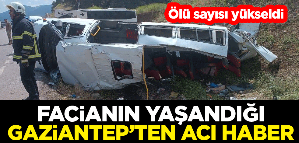 Facianın yaşandığı Gaziantep’ten acı haber: Ölü sayısı yükseldi