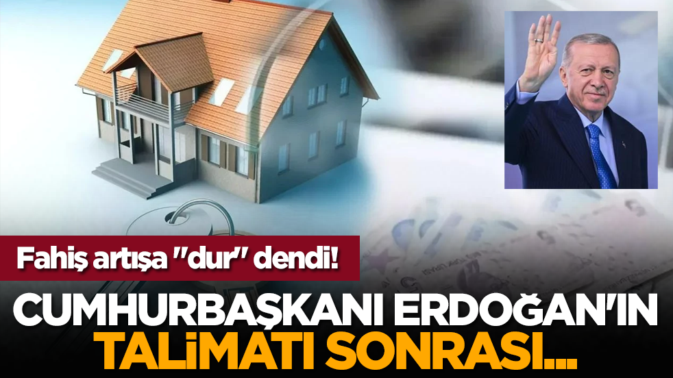 Fahiş artışa "dur" dendi! Cumhurbaşkanı Erdoğan'ın Talimatı Sonrası...