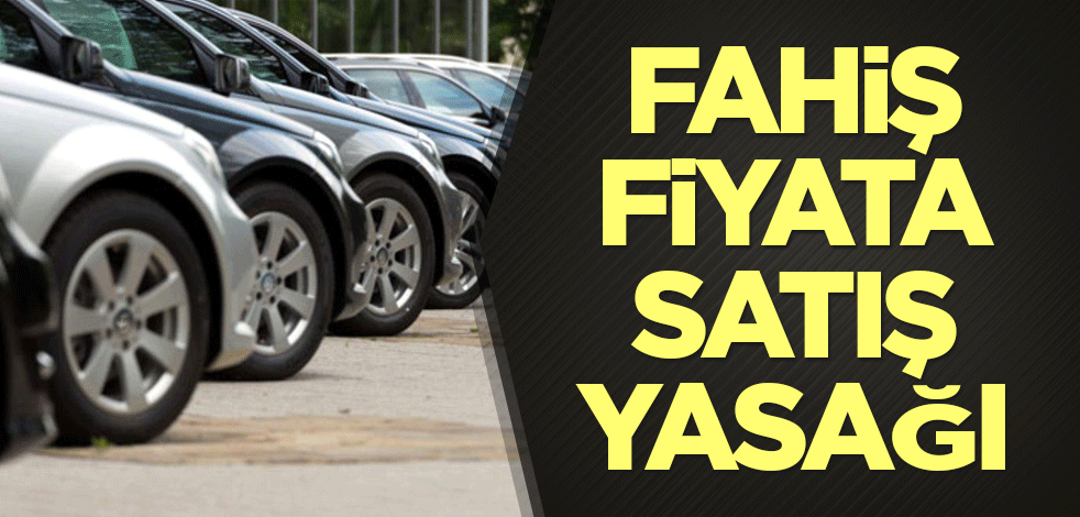 Fahiş fiyata satış yasağı