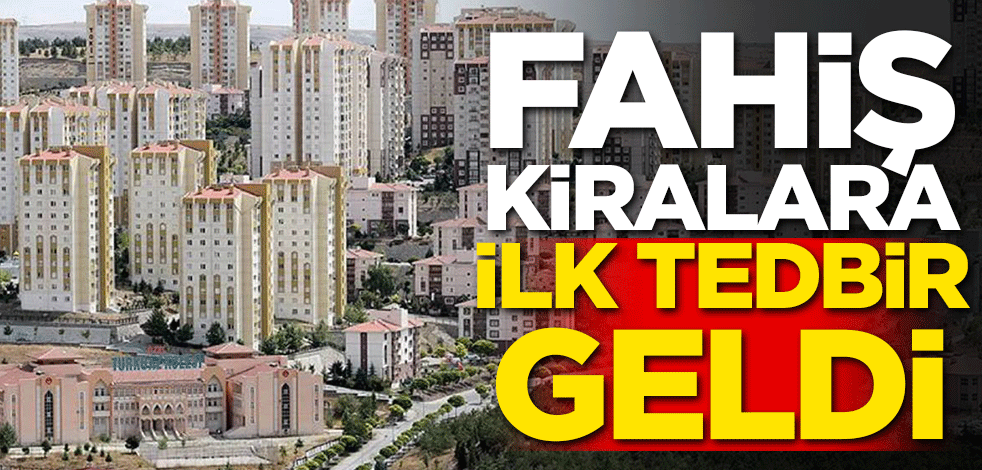 Fahiş kiralara ilk tedbir geldi!