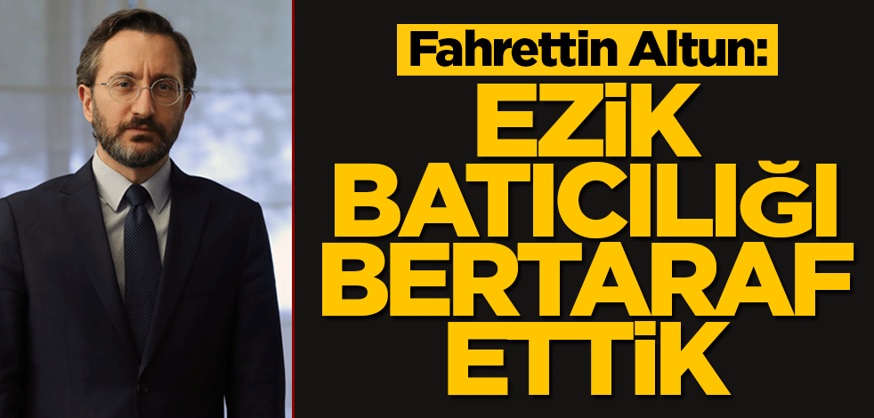 Fahrettin Altun: Ezik batıcılığı bertaraf ettik