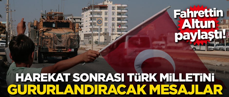 Fahrettin Altun paylaştı! Harekat sonrası Türk milletini gururlandıracak mesajlar