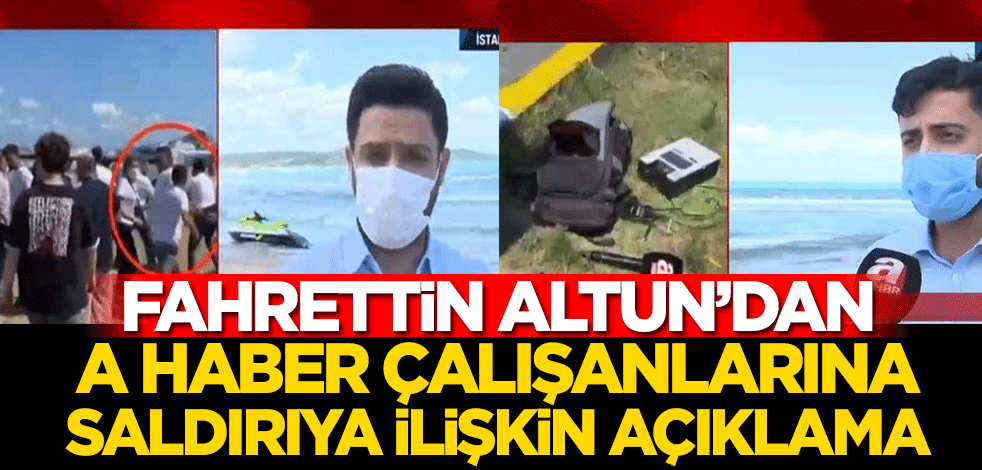 Fahrettin Altun’dan A Haber çalışanlarına saldırı hakkında açıklama