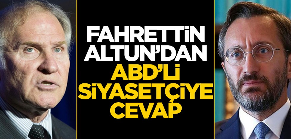 Fahrettin Altun'dan ABD'li siyasetçiye cevap