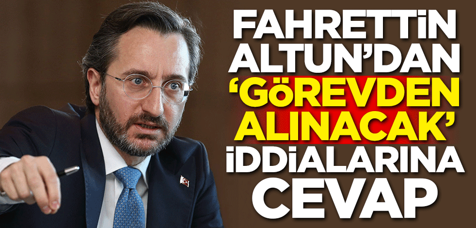 Fahrettin Altun'dan 'görevden alınacak' iddialarına cevap