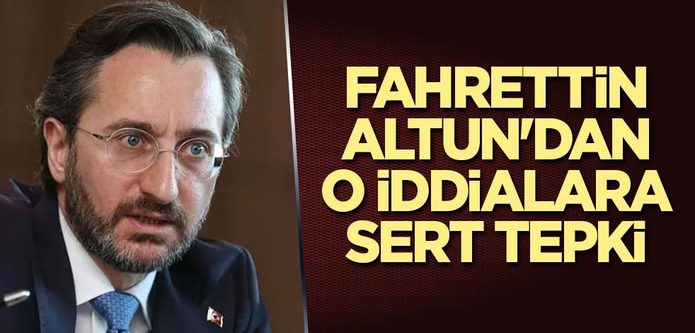 Fahrettin Altun'dan o iddialara sert tepki
