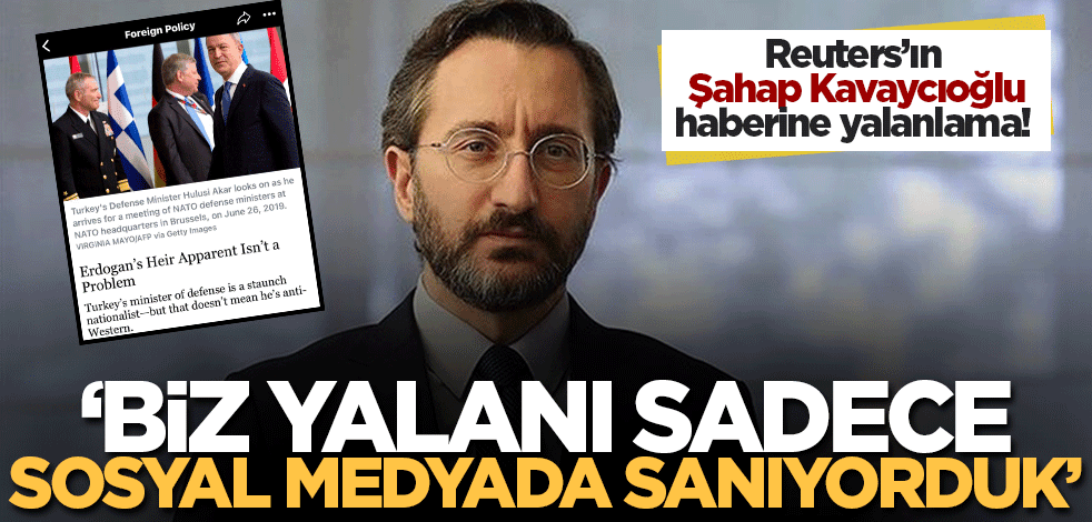 Fahrettin Altun'dan Reuters'ın Şahap Kavcıoğlu haberine yalanlama