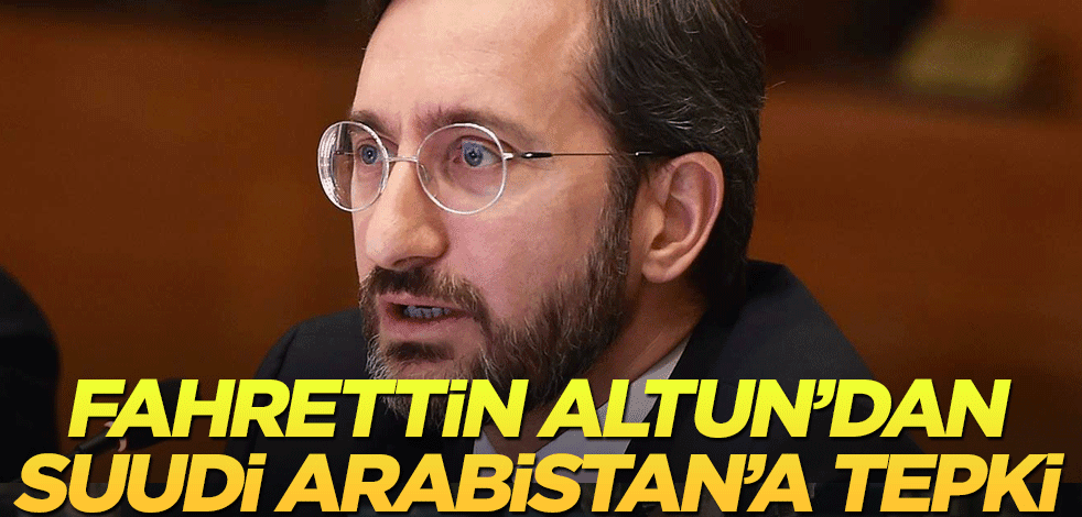 Fahrettin Altun'dan Suudi Arabistan'a tepki