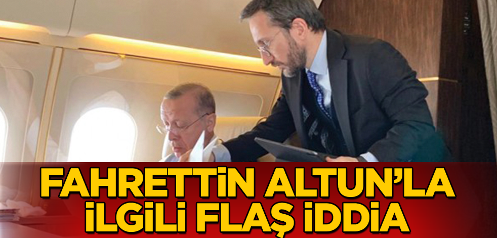 Fahrettin Altun’la ilgili flaş iddia