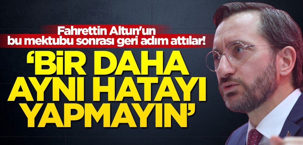 Fahrettin Altun'un bu mektubu sonrası geri adım attılar! "Bir daha aynı hatayı yapmayın"