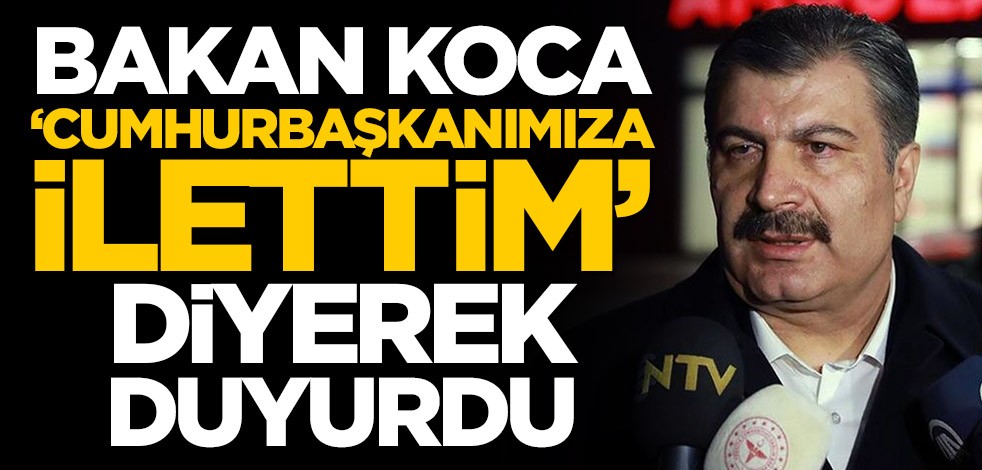 Fahrettin Koca, 'Cumhurbaşkanımıza ilettim' diyerek duyurdu!